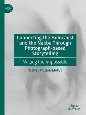 cover image of Connecting the Holocaust and the Nakba Through Photograph-based Storytelling